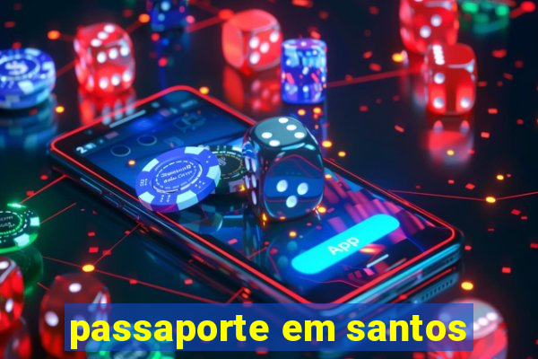 passaporte em santos