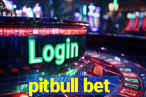 pitbull bet