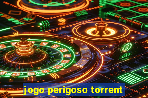 jogo perigoso torrent