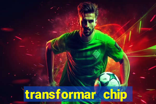 transformar chip tim em esim