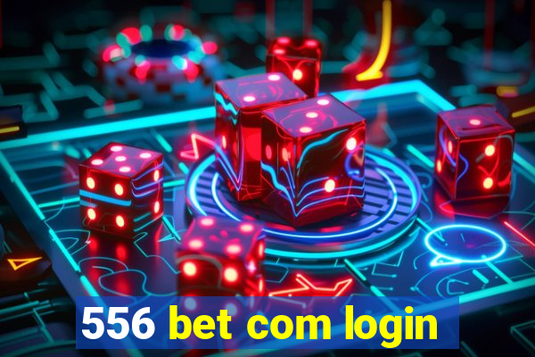 556 bet com login