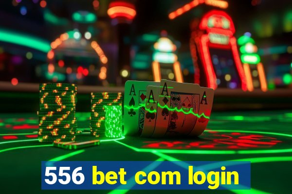 556 bet com login