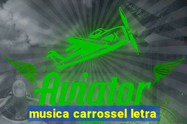 musica carrossel letra