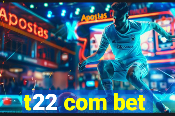 t22 com bet