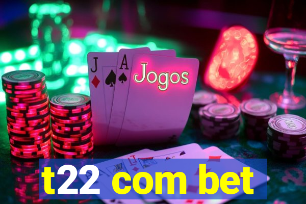 t22 com bet