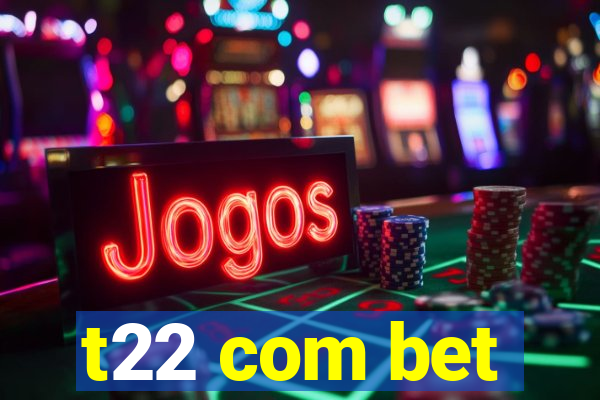 t22 com bet