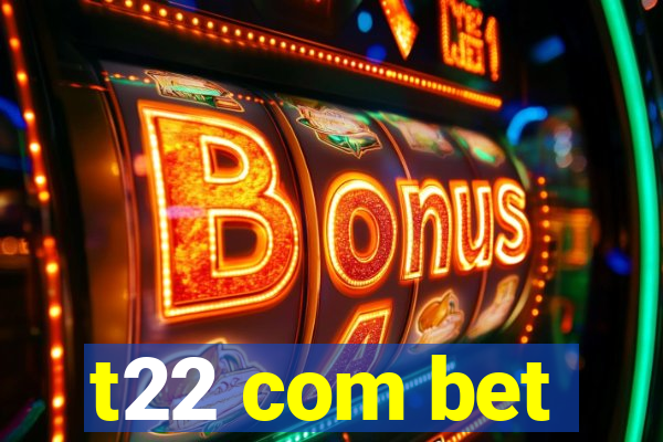 t22 com bet