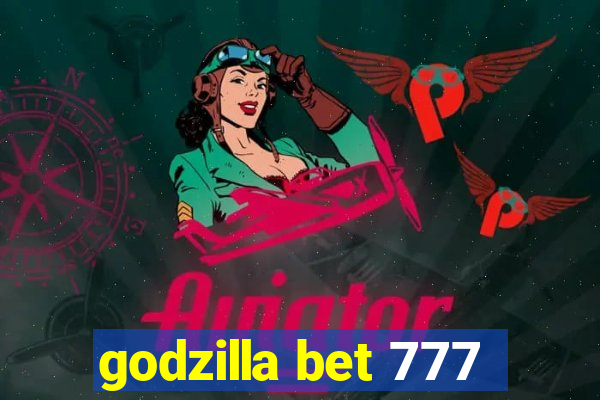 godzilla bet 777