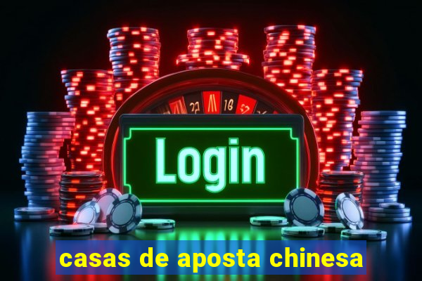 casas de aposta chinesa