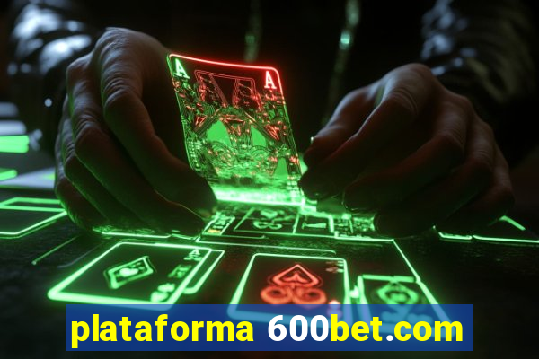 plataforma 600bet.com