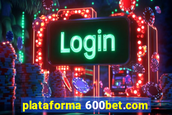 plataforma 600bet.com