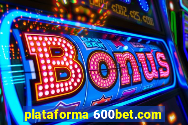 plataforma 600bet.com