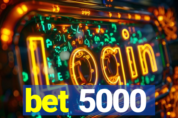 bet 5000