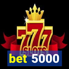 bet 5000