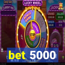 bet 5000