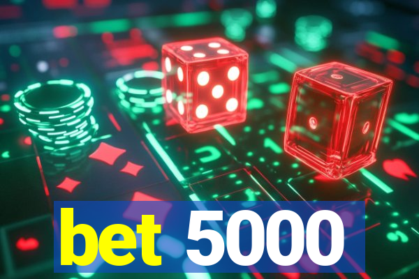 bet 5000