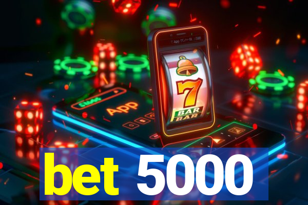 bet 5000