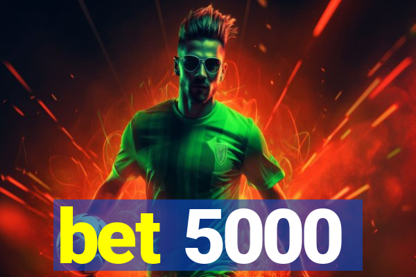 bet 5000