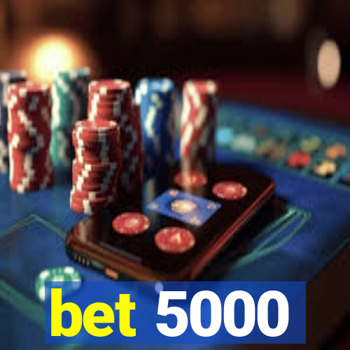 bet 5000