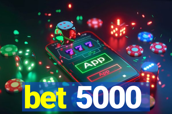 bet 5000