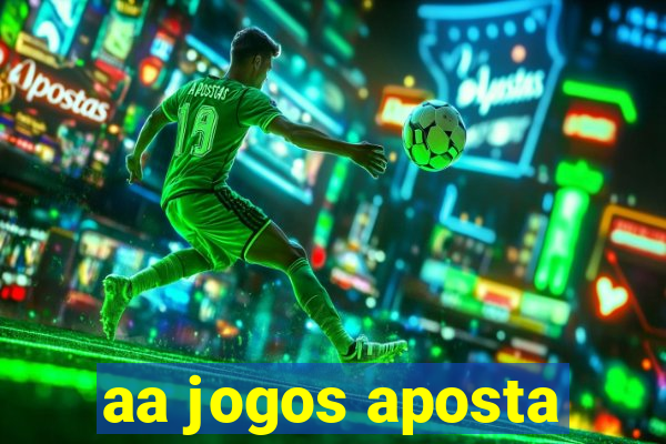 aa jogos aposta