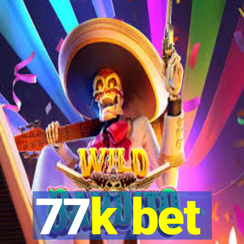 77k bet