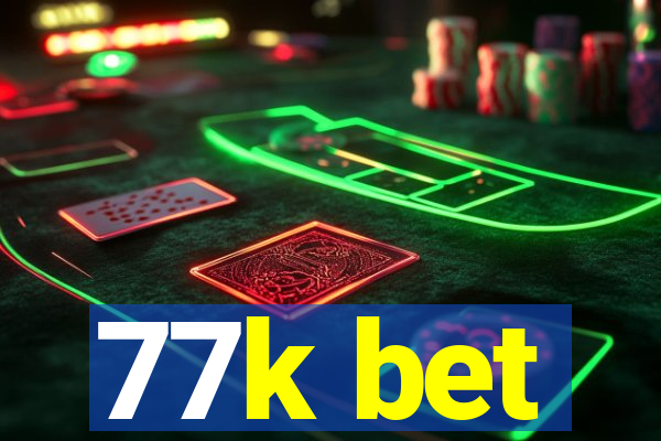 77k bet