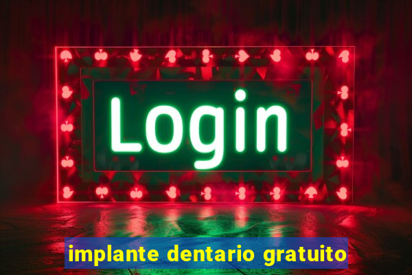 implante dentario gratuito