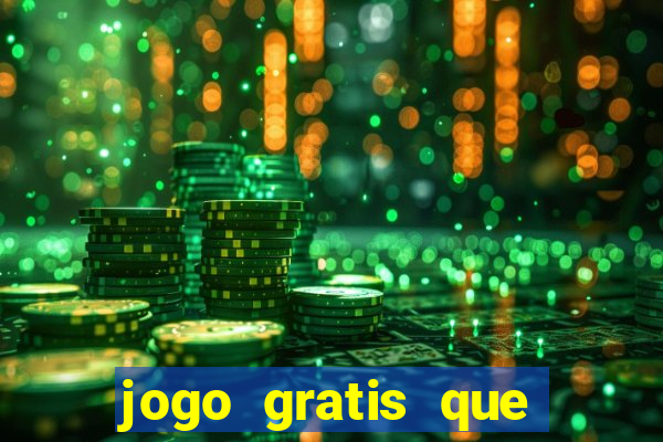 jogo gratis que ganha dinheiro