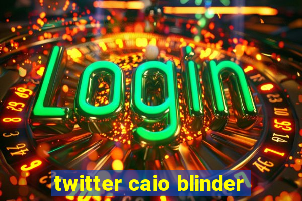 twitter caio blinder