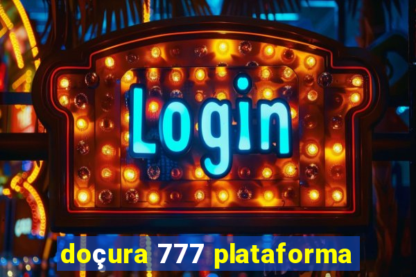 doçura 777 plataforma