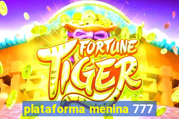 plataforma menina 777