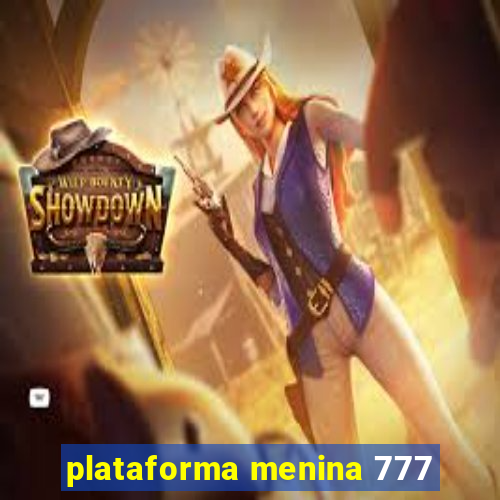 plataforma menina 777