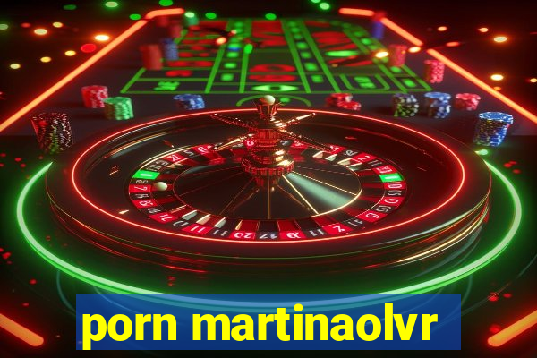 porn martinaolvr