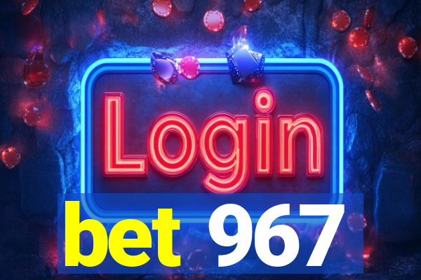 bet 967