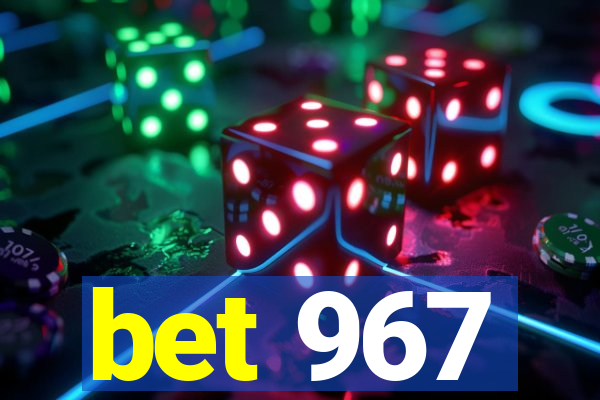 bet 967