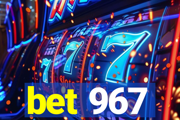 bet 967