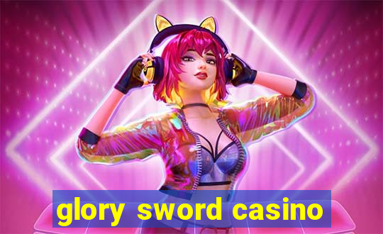 glory sword casino