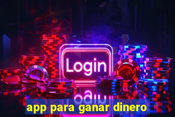 app para ganar dinero