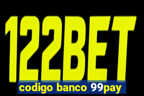 codigo banco 99pay