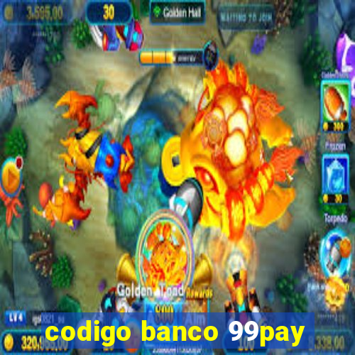 codigo banco 99pay