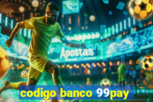 codigo banco 99pay