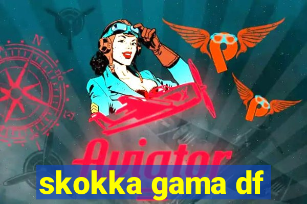 skokka gama df