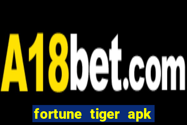 fortune tiger apk dinheiro infinito