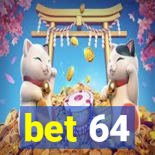 bet 64