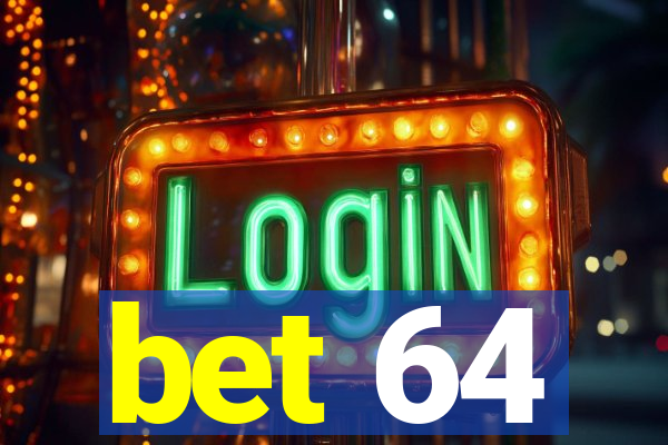 bet 64