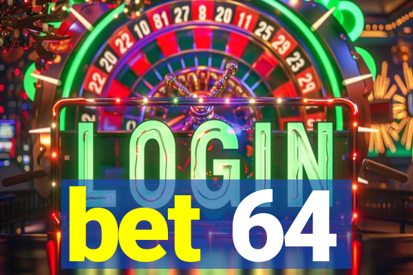 bet 64