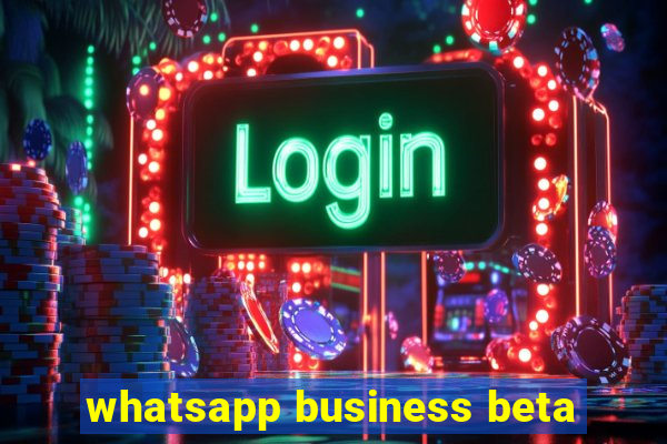 whatsapp business beta