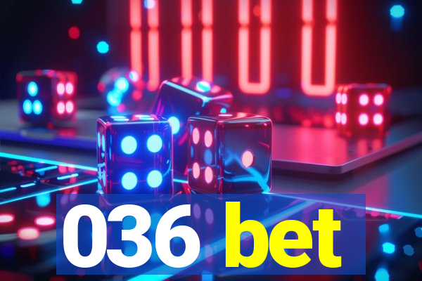 036 bet