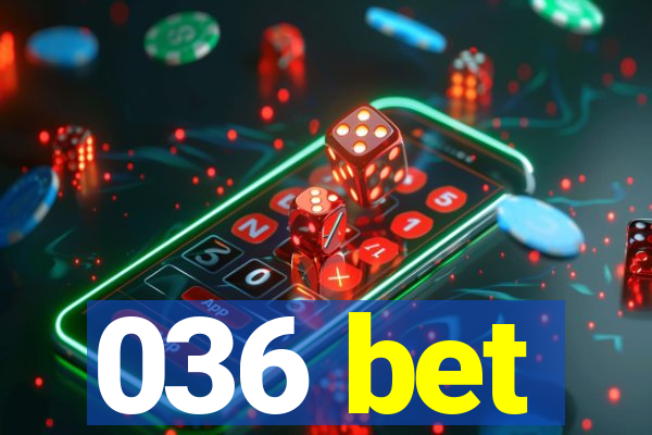 036 bet